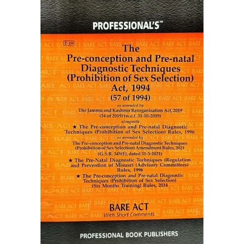 Professional's Bare Act on The Pre-conception and Pre-natal Diagnostic Techniques (Prohibition of Sex Selection) Act, 1994 [PC-PNDT] [Edn. 2024]